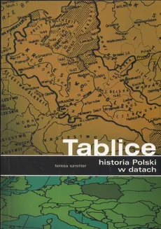 Historia Polski w datach. Tablice - Teresa Szretter
