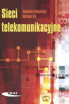 Sieci telekomunikacyjne - Wojciech Kabaciński