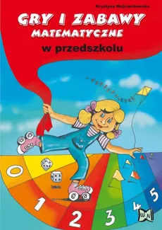 Gry i zabawy matematyczne w przedszkolu - Krystyna Wojciechowska