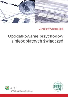 Opodatkowanie przychodów z nieodpłatnych świadczeń - Jarosław Grabarczyk