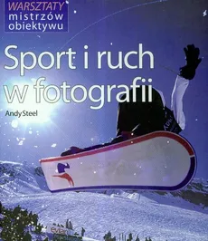 Sport i ruch w fotografii - Andy Steel