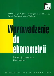 Wprowadzenie do ekonometrii - Outlet - Antoni Goryl, Zbigniew Jędrzejczyk, Karol Kukuła