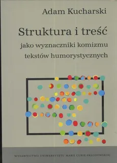 Struktura i treść jako wyznaczniki komizmu tekstów humorystycznych - Adam Kucharski