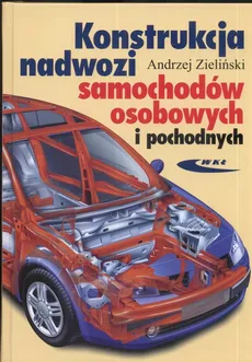 Konstrukcja nadwozi samochodów osobowych i pochodnych - Andrzej Zieliński