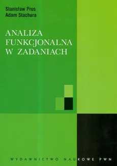 Analiza funkcjonalna w zadaniach - Stanisław Prus, Adam Stachura