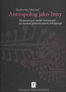Antropolog jako Inny - Bartłomiej Walczak
