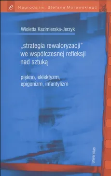 Strategia rewaloryzacji we współczesnej refleksji nad sztuką - Wioletta Kazimierska-Jerzyk