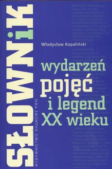 Słownik wydarzeń pojęć i legend XX wieku - Władysław Kopaliński