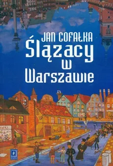 Ślązacy w Warszawie - Outlet - Jan Cofałka