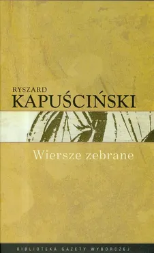 Wiersze zebrane Kapuściński - Outlet - Ryszard Kapuściński