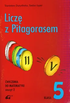 Liczę z Pitagorasem 5 zeszyt 2 - Stanisław Durdywika, Stefan Łęski