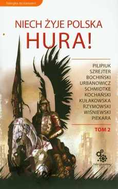 Niech żyje Polska Hura Tom 2 - Tomasz Bochiński, Jacek Piekara, Andrzej Pilipiuk