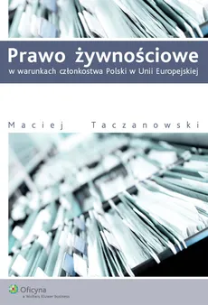 Prawo żywnościowe w warunkach członkostwa Polski w Unii Europejskiej - Maciej Taczanowski