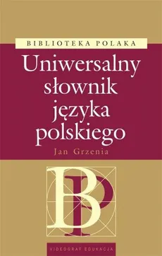 Uniwersalny słownik języka polskiego - Jan Grzenia