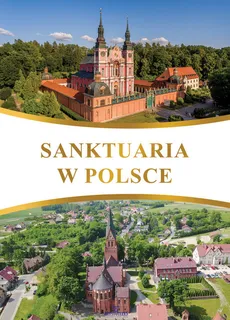 Sanktuaria w Polsce - Teofil Krzyżanowski, Robert Szybiński