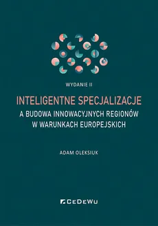 Inteligentne specjalizacje a budowa innowacyjnych regionów w warunkach europejskich - Adam Oleksiuk
