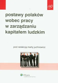 Postawy Polaków wobec pracy w zarządzaniu kapitałem ludzkim - Outlet