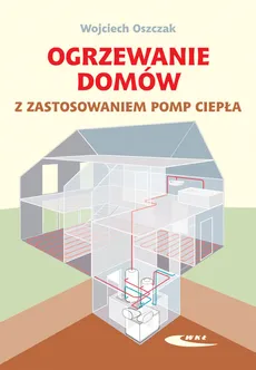 Ogrzewanie domów z zastosowaniem pomp ciepła - Outlet - Wojciech Oszczak