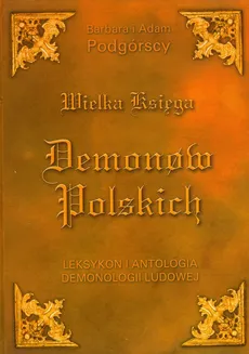 Wielka księga demonów polskich - Outlet - Barbara Podgórska, Adam Podgórski