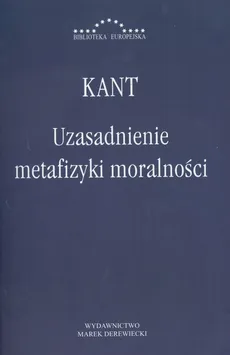 Uzasadnienie metafizyki moralności - Outlet - Immanuel Kant