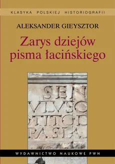 Zarys dziejów pisma łacińskiego - Aleksander Gieysztor
