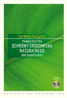 Prawo i polityka ochrony środowiska naturalnego Unii Europejskiej z płytą CD - Outlet - Tkaczyński Jan Wiktor