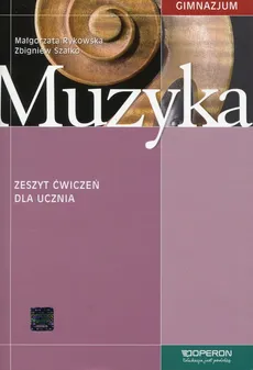 Muzyka Zeszyt ćwiczeń - Zbigniew Szałko, Małgorzata Rykowska