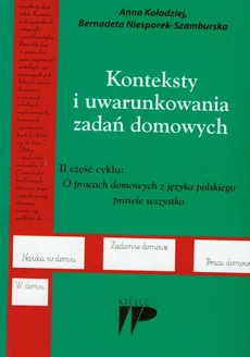 Konteksty i uwarunkowania zadań domowych - Bernadeta Niesporek-Szamburska, Anna Kołodziej