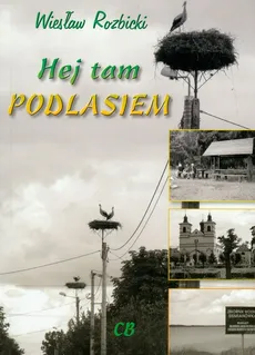 Hej tam Podlasiem - Outlet - Wiesław Rozbicki