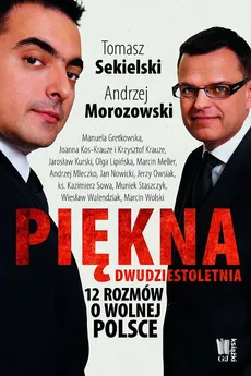 Piękna dwudziestoletnia 12 rozmów o wolnej Polsce - Andrzej Morozowski, Tomasz Sekielski