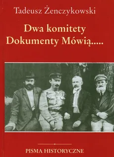 Dwa komitety Dokumenty Mówią Tom 1 - Tadeusz Żenczykowski