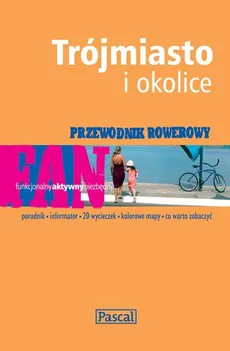 Przewodnik rowerowy Trójmiasto i okolice - Miłosz Kędracki, Piotr Sawka, Urszula Zwolińska
