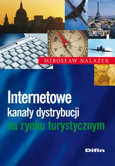 Internetowe kanały dystrybucji na rynku turystycznym - Mirosław Nalazek