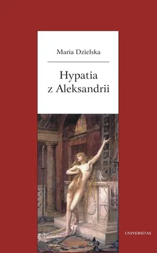 Hypatia z Aleksandrii - Outlet - Maria Dzielska