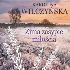 Zima zasypie miłością - Karolina Wilczyńska