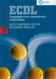 ECDL Przeglądanie stron internetowych i komunikacja  Moduł 7 - Waldemar Węglarz, Alicja Żarowska-Mazur