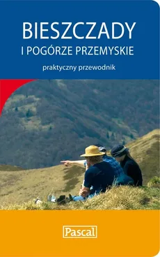 Bieszczady i Pogórze Przemyskie praktyczny przewodnik - Marek Motak, Marcin Szyma