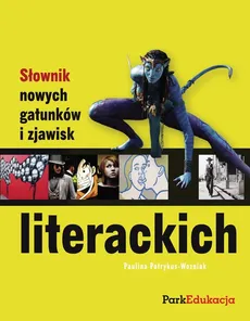 Słownik nowych gatunków i zjawisk literackich - Paulina Potrykus-Woźniak