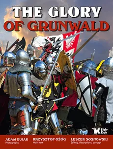 The Glory of Grunwald Chwała Grunwaldu - Outlet - Adam Bujak, Krzysztof Ożóg