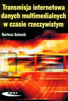 Transmisja internetowa danych multimedialnych w czasie rzeczywistym - Bartosz Antosik
