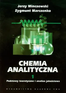 Chemia analityczna Tom 1 Podstawy teoretyczne i analiza jakościowa - Outlet - Zygmunt Marczenko, Jerzy Minczewski