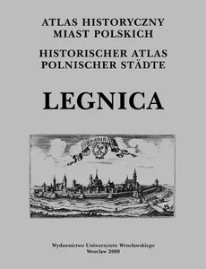 Atlas Historyczny Miast Polskich Legnica