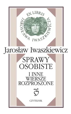 Sprawy osobiste i inne wiersze rozproszone - Jarosław Iwaszkiewicz
