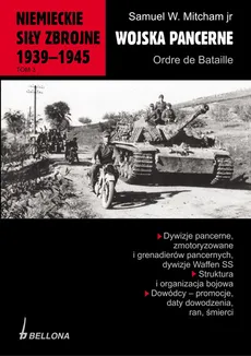 Niemieckie siły zbrojne 1939-1945 Tom 3 Wojska pancerne Ordre de Bataille - Mitcham Samuel W.
