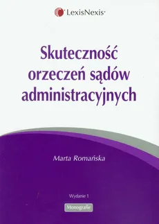 Skuteczność orzeczeń sądów administracyjnych - Marta Romańska