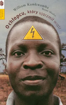 O chłopcu który ujarzmił wiatr - William Kamkwamba, Bryan Mealer