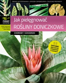Jak pielęgnować rośliny doniczkowe Choroby i szkodniki - Outlet - Leszek Orlikowski, Gabriel Łabanowski, Adam Wojdyła
