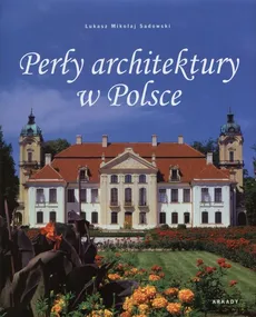 Perły architektury w Polsce - Sadowski Łukasz Mikołaj