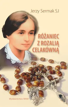 Różaniec z Rozalią Celakówną - Jerzy Sermak