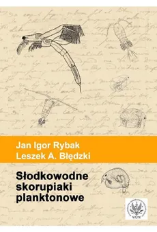 Słodkowodne skorupiaki planktonowe Klucz do oznaczania gatunków - Błędzki Leszek A., Rybak Jan Igor
